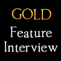 Gold Feature Interview Gold Feature Interview
